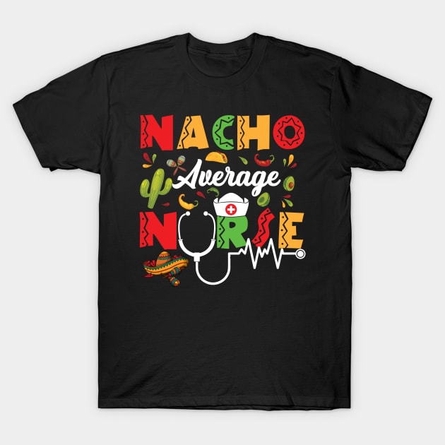 nacho average nurse T-Shirt by Riyadkhandaker